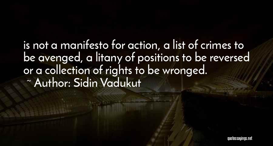 Sidin Vadukut Quotes: Is Not A Manifesto For Action, A List Of Crimes To Be Avenged, A Litany Of Positions To Be Reversed