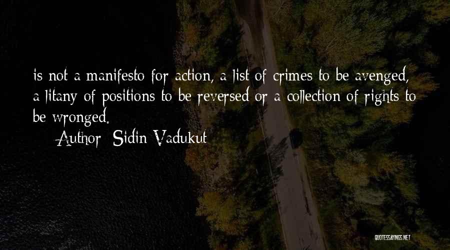 Sidin Vadukut Quotes: Is Not A Manifesto For Action, A List Of Crimes To Be Avenged, A Litany Of Positions To Be Reversed