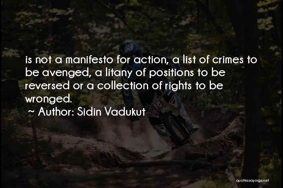 Sidin Vadukut Quotes: Is Not A Manifesto For Action, A List Of Crimes To Be Avenged, A Litany Of Positions To Be Reversed