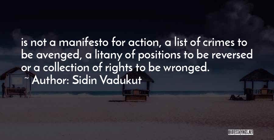 Sidin Vadukut Quotes: Is Not A Manifesto For Action, A List Of Crimes To Be Avenged, A Litany Of Positions To Be Reversed