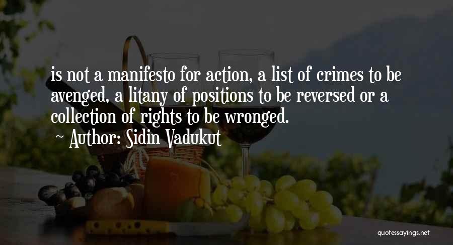 Sidin Vadukut Quotes: Is Not A Manifesto For Action, A List Of Crimes To Be Avenged, A Litany Of Positions To Be Reversed