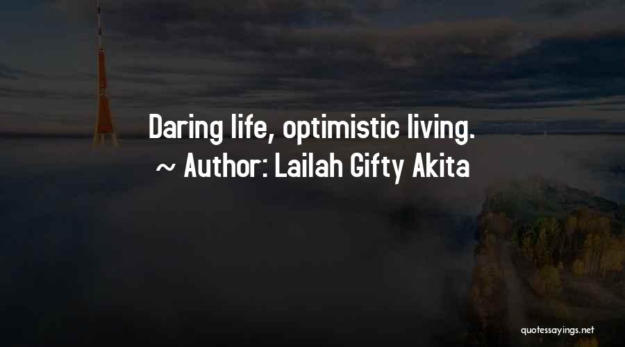 Lailah Gifty Akita Quotes: Daring Life, Optimistic Living.