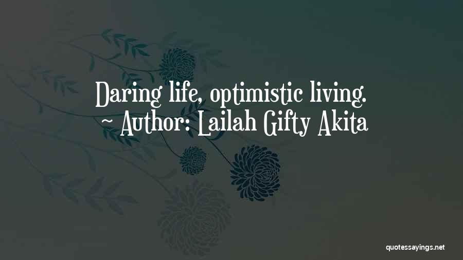 Lailah Gifty Akita Quotes: Daring Life, Optimistic Living.