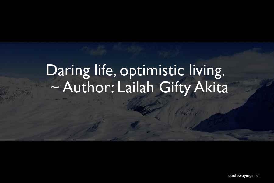 Lailah Gifty Akita Quotes: Daring Life, Optimistic Living.