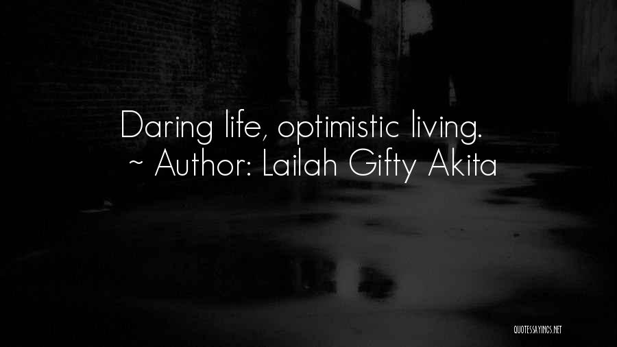 Lailah Gifty Akita Quotes: Daring Life, Optimistic Living.