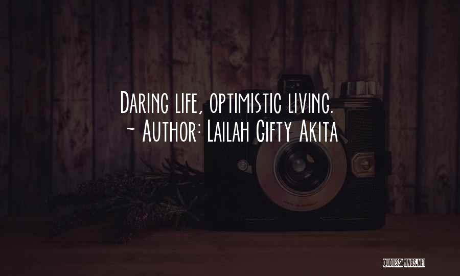 Lailah Gifty Akita Quotes: Daring Life, Optimistic Living.