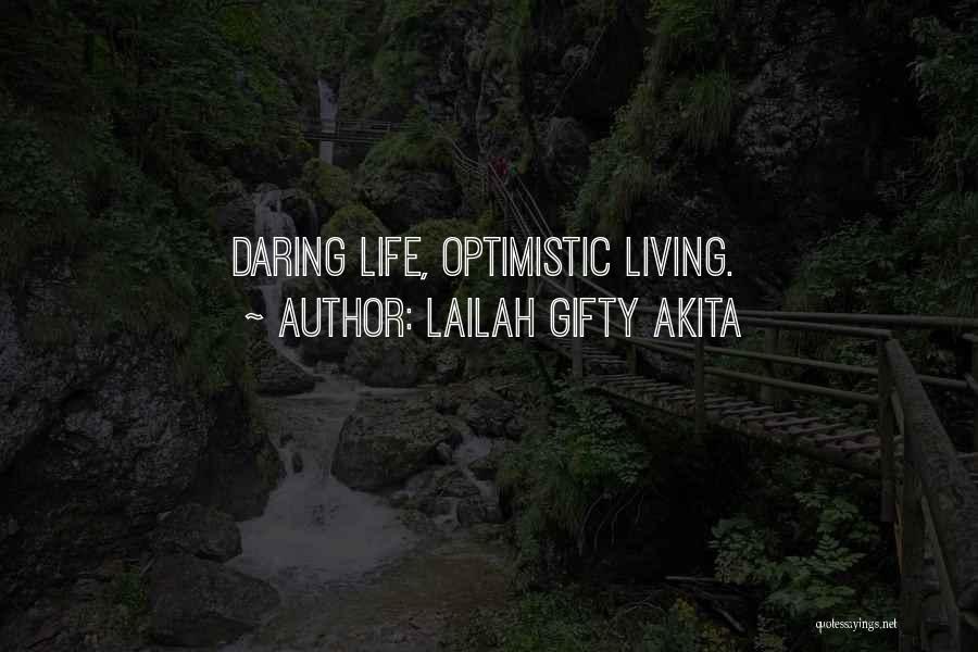Lailah Gifty Akita Quotes: Daring Life, Optimistic Living.