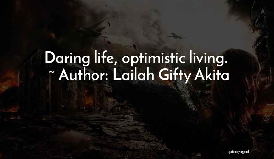 Lailah Gifty Akita Quotes: Daring Life, Optimistic Living.