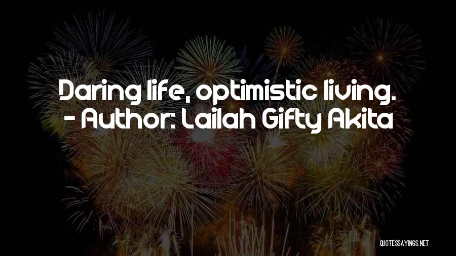 Lailah Gifty Akita Quotes: Daring Life, Optimistic Living.