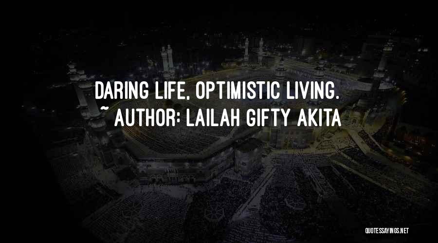 Lailah Gifty Akita Quotes: Daring Life, Optimistic Living.