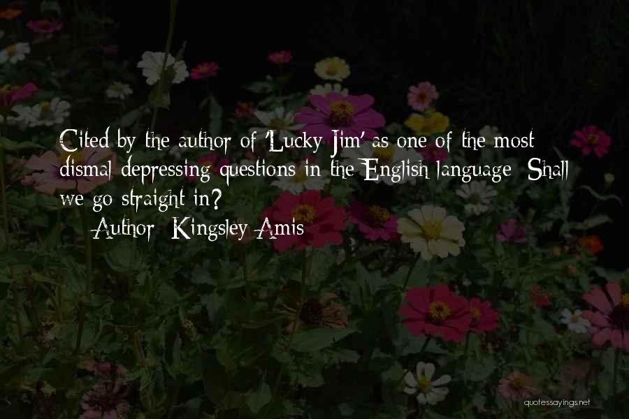 Kingsley Amis Quotes: Cited By The Author Of 'lucky Jim' As One Of The Most Dismal Depressing Questions In The English Language: Shall