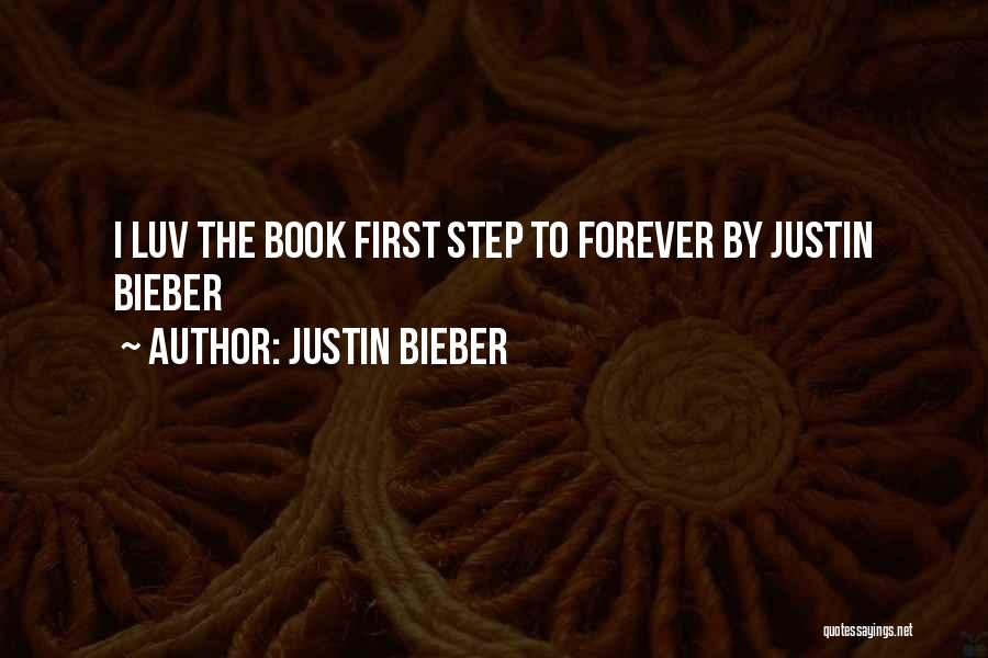 Justin Bieber Quotes: I Luv The Book First Step To Forever By Justin Bieber