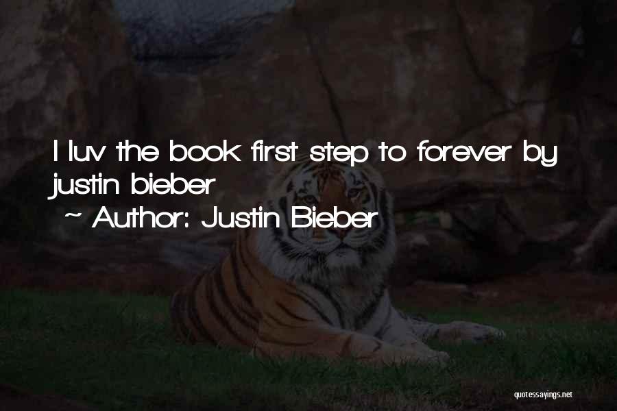 Justin Bieber Quotes: I Luv The Book First Step To Forever By Justin Bieber