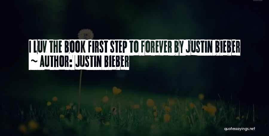 Justin Bieber Quotes: I Luv The Book First Step To Forever By Justin Bieber