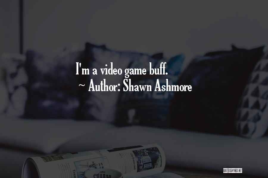 Shawn Ashmore Quotes: I'm A Video Game Buff.