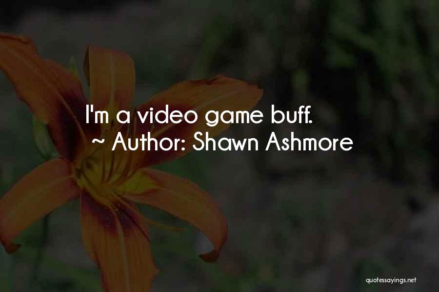 Shawn Ashmore Quotes: I'm A Video Game Buff.