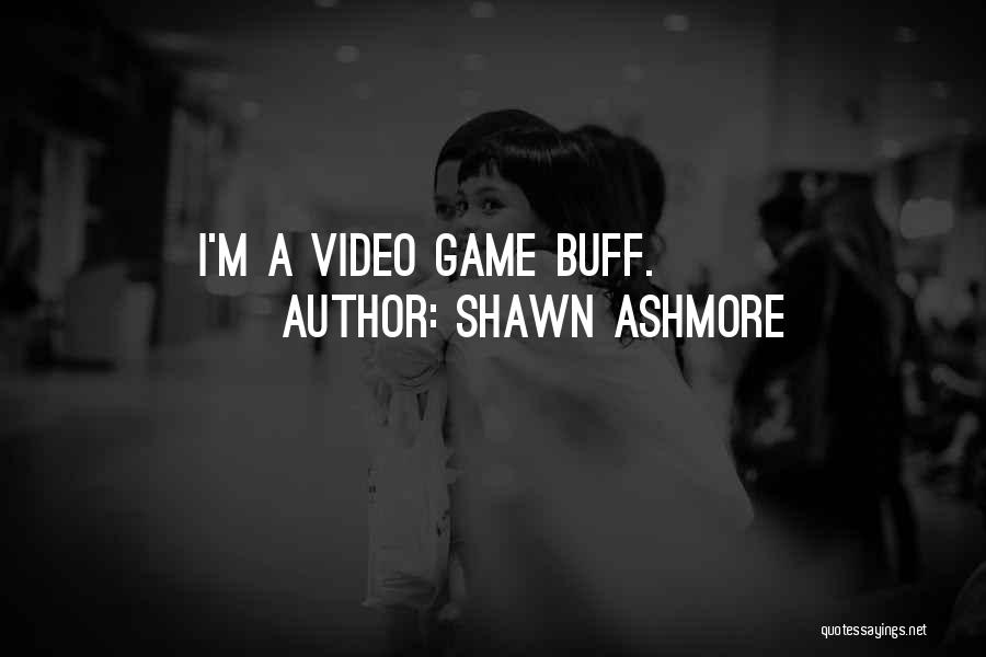 Shawn Ashmore Quotes: I'm A Video Game Buff.