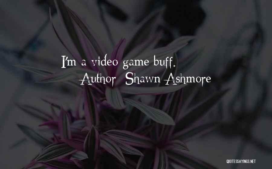 Shawn Ashmore Quotes: I'm A Video Game Buff.