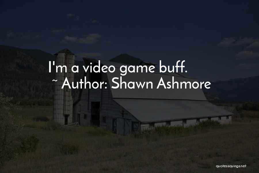 Shawn Ashmore Quotes: I'm A Video Game Buff.
