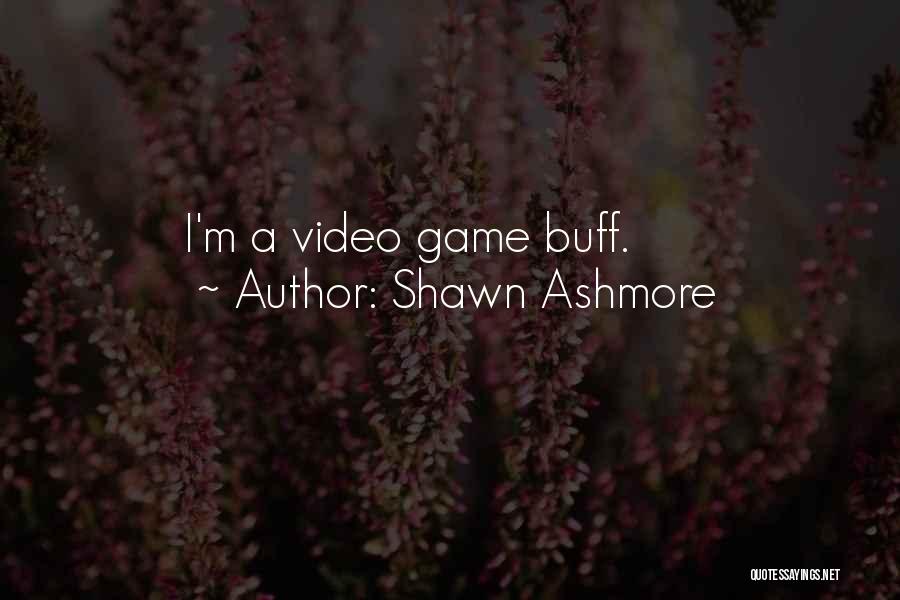Shawn Ashmore Quotes: I'm A Video Game Buff.