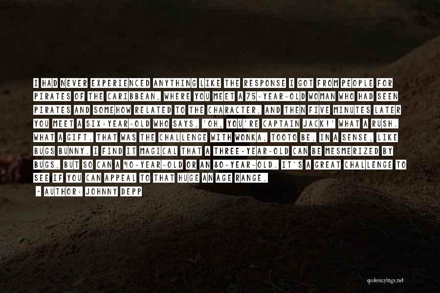 Johnny Depp Quotes: I Had Never Experienced Anything Like The Response I Got From People For Pirates Of The Caribbean, Where You Meet