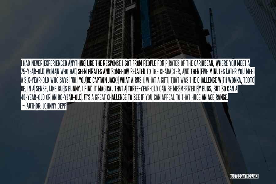 Johnny Depp Quotes: I Had Never Experienced Anything Like The Response I Got From People For Pirates Of The Caribbean, Where You Meet