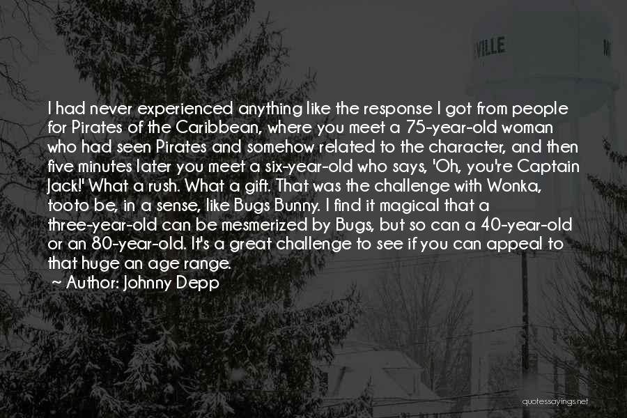Johnny Depp Quotes: I Had Never Experienced Anything Like The Response I Got From People For Pirates Of The Caribbean, Where You Meet