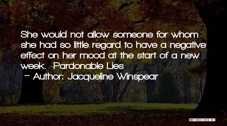 Jacqueline Winspear Quotes: She Would Not Allow Someone For Whom She Had So Little Regard To Have A Negative Effect On Her Mood