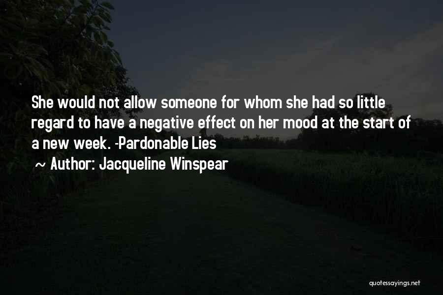 Jacqueline Winspear Quotes: She Would Not Allow Someone For Whom She Had So Little Regard To Have A Negative Effect On Her Mood