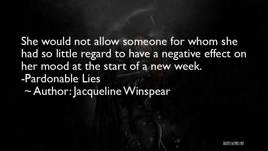 Jacqueline Winspear Quotes: She Would Not Allow Someone For Whom She Had So Little Regard To Have A Negative Effect On Her Mood