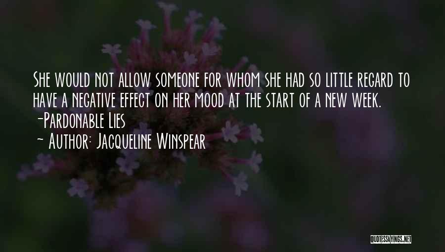 Jacqueline Winspear Quotes: She Would Not Allow Someone For Whom She Had So Little Regard To Have A Negative Effect On Her Mood