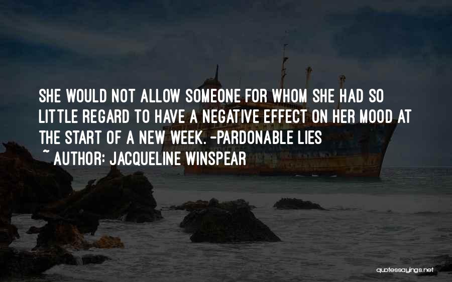 Jacqueline Winspear Quotes: She Would Not Allow Someone For Whom She Had So Little Regard To Have A Negative Effect On Her Mood