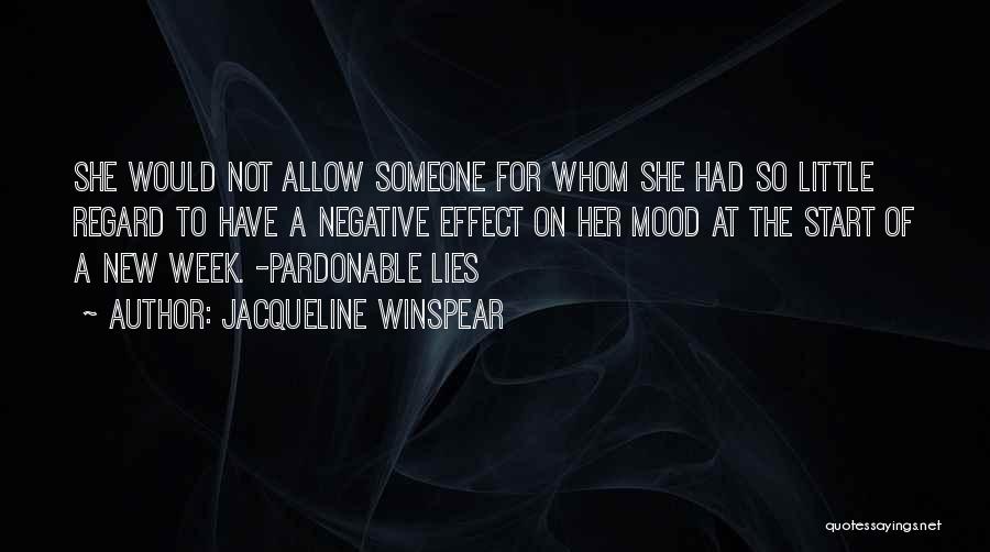 Jacqueline Winspear Quotes: She Would Not Allow Someone For Whom She Had So Little Regard To Have A Negative Effect On Her Mood