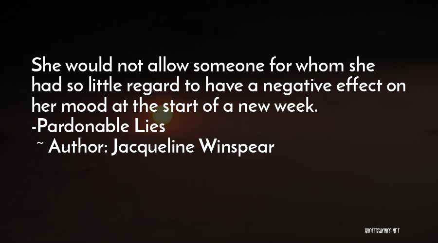 Jacqueline Winspear Quotes: She Would Not Allow Someone For Whom She Had So Little Regard To Have A Negative Effect On Her Mood