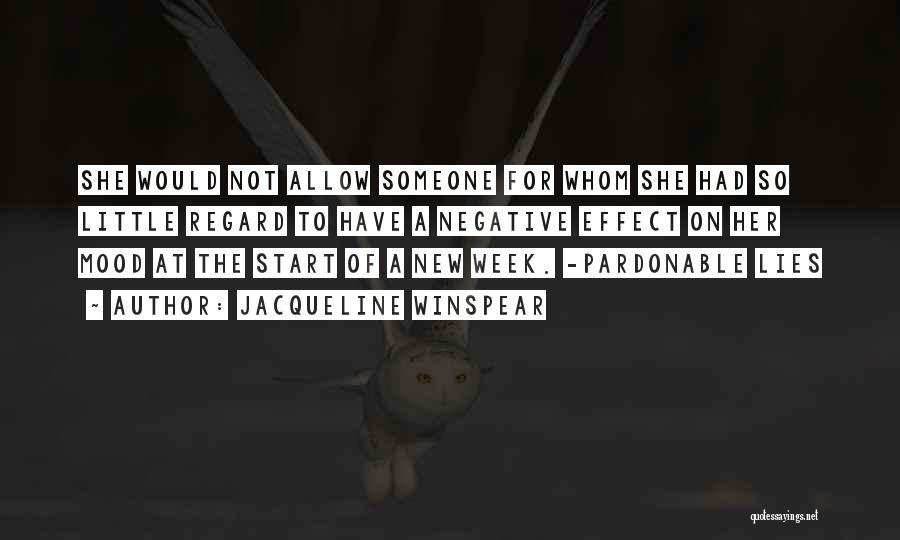 Jacqueline Winspear Quotes: She Would Not Allow Someone For Whom She Had So Little Regard To Have A Negative Effect On Her Mood