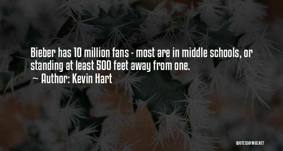 Kevin Hart Quotes: Bieber Has 10 Million Fans - Most Are In Middle Schools, Or Standing At Least 500 Feet Away From One.