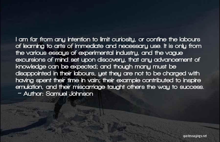 Samuel Johnson Quotes: I Am Far From Any Intention To Limit Curiosity, Or Confine The Labours Of Learning To Arts Of Immediate And