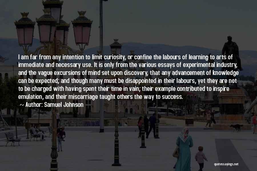 Samuel Johnson Quotes: I Am Far From Any Intention To Limit Curiosity, Or Confine The Labours Of Learning To Arts Of Immediate And