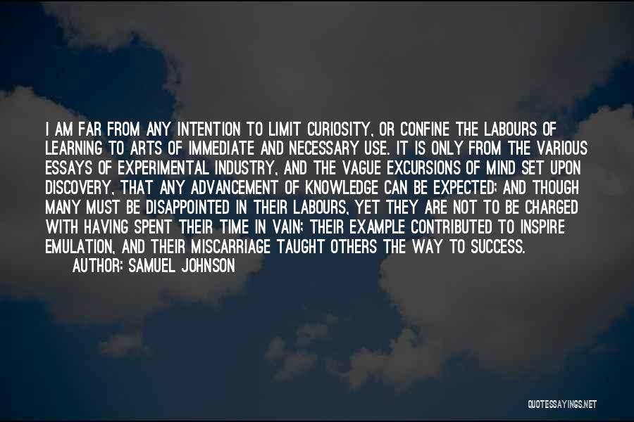 Samuel Johnson Quotes: I Am Far From Any Intention To Limit Curiosity, Or Confine The Labours Of Learning To Arts Of Immediate And