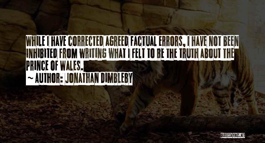 Jonathan Dimbleby Quotes: While I Have Corrected Agreed Factual Errors, I Have Not Been Inhibited From Writing What I Felt To Be The