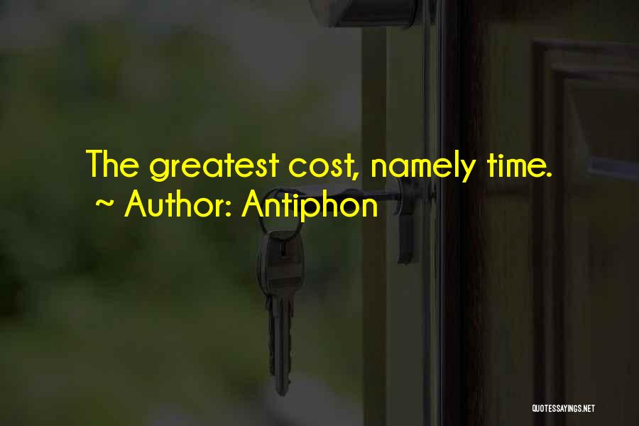 Antiphon Quotes: The Greatest Cost, Namely Time.