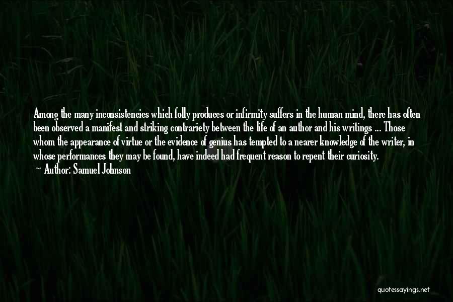 Samuel Johnson Quotes: Among The Many Inconsistencies Which Folly Produces Or Infirmity Suffers In The Human Mind, There Has Often Been Observed A