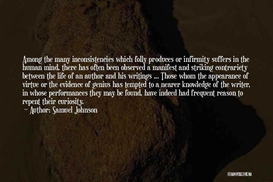 Samuel Johnson Quotes: Among The Many Inconsistencies Which Folly Produces Or Infirmity Suffers In The Human Mind, There Has Often Been Observed A