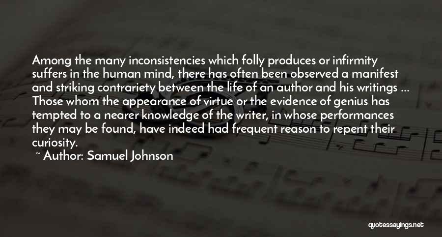 Samuel Johnson Quotes: Among The Many Inconsistencies Which Folly Produces Or Infirmity Suffers In The Human Mind, There Has Often Been Observed A