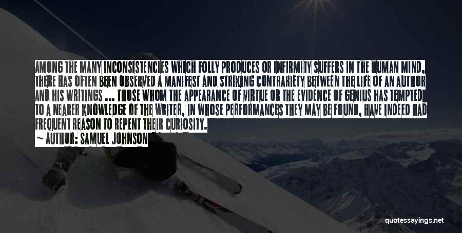 Samuel Johnson Quotes: Among The Many Inconsistencies Which Folly Produces Or Infirmity Suffers In The Human Mind, There Has Often Been Observed A