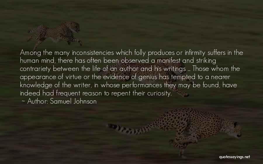 Samuel Johnson Quotes: Among The Many Inconsistencies Which Folly Produces Or Infirmity Suffers In The Human Mind, There Has Often Been Observed A