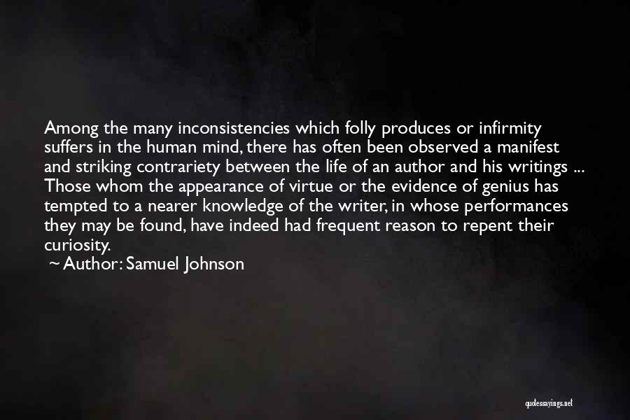 Samuel Johnson Quotes: Among The Many Inconsistencies Which Folly Produces Or Infirmity Suffers In The Human Mind, There Has Often Been Observed A