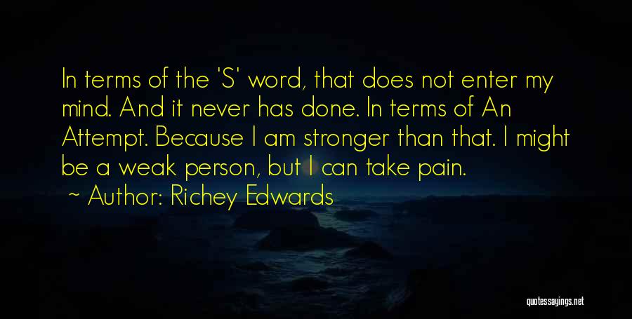 Richey Edwards Quotes: In Terms Of The 's' Word, That Does Not Enter My Mind. And It Never Has Done. In Terms Of