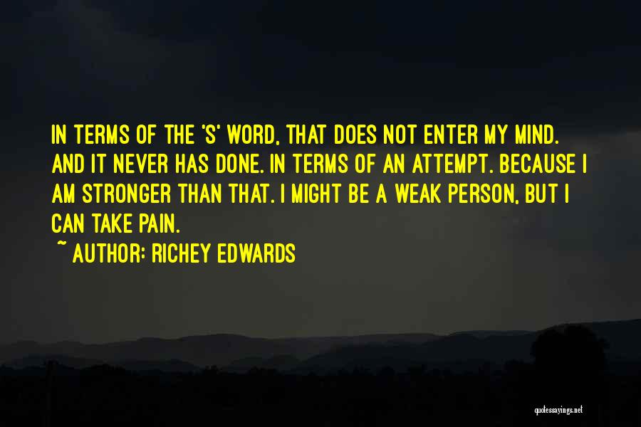 Richey Edwards Quotes: In Terms Of The 's' Word, That Does Not Enter My Mind. And It Never Has Done. In Terms Of