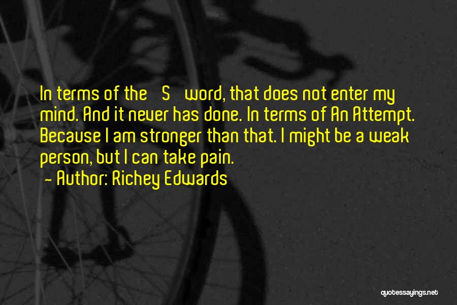 Richey Edwards Quotes: In Terms Of The 's' Word, That Does Not Enter My Mind. And It Never Has Done. In Terms Of